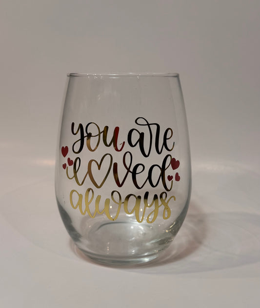 "You are loved" Wine Glass